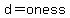 d=oness