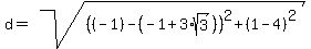 d=sqrt%28%28%28-1%29-%28-1%2B3%2Asqrt%283%29%29%29%5E2%2B%281-4%29%5E2%29