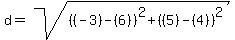 d=sqrt%28%28%28-3%29-%286%29%29%5E2%2B%28%285%29-%284%29%29%5E2+%29