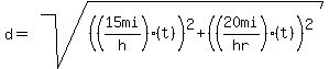 d=sqrt%28%28%2815mi%2Fh%29%28t%29%29%5E2%2B%28%2820mi%2Fhr%29%28t%29%29%5E2%29