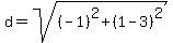 d=sqrt%28%28-1%29%5E2%2B%281-3%29%5E2%29