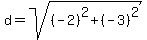d=sqrt%28%28-2%29%5E2%2B%28-3%29%5E2%29