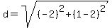 d=sqrt%28%28-2%29%5E2%2B%281-2%29%5E2%29