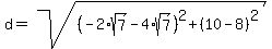 d=sqrt%28%28-2%2Asqrt%287%29-4%2Asqrt%287%29%29%5E2%2B%2810-8%29%5E2%29