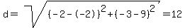 d=sqrt%28%28-2--2%29%5E2+%2B+%28-3-9%29%5E2%29=+12+