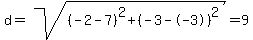 d=sqrt%28%28-2-7%29%5E2+%2B+%28-3--3%29%5E2%29=+9+