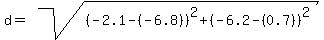 d=sqrt%28%28-2.1-%28-6.8%29%29%5E2%2B%28-6.2-%280.7%29%29%5E2%29