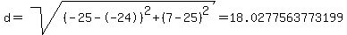 d=sqrt%28%28-25--24%29%5E2+%2B+%287-25%29%5E2%29=+18.0277563773199+