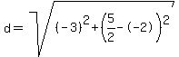 d=sqrt%28%28-3%29%5E2%2B%285%2F2--2%29%5E2%29