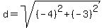 d=sqrt%28%28-4%29%5E2%2B%28-3%29%5E2+%29