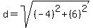 d=sqrt%28%28-4%29%5E2%2B%286%29%5E2%29