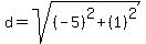 d=sqrt%28%28-5%29%5E2%2B%281%29%5E2%29