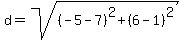 d=sqrt%28%28-5-7%29%5E2%2B%286-1%29%5E2%29
