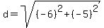d=sqrt%28%28-6%29%5E2%2B%28-5%29%5E2%29