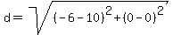 d=sqrt%28%28-6-10%29%5E2%2B%280-0%29%5E2%29