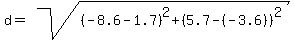 d=sqrt%28%28-8.6-1.7%29%5E2%2B%285.7-%28-3.6%29%29%5E2%29