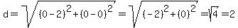d=sqrt%28%280-2%29%5E2%2B%280-0%29%5E2%29=sqrt%28%28-2%29%5E2%2B%280%29%5E2%29=sqrt%284%29=2