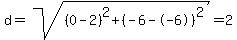 d=sqrt%28%280-2%29%5E2+%2B+%28-6--6%29%5E2%29=+2+