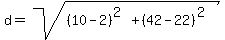 d=sqrt%28%2810-2%29%5E%282%29%2B%2842-22%29%5E%282%29%29