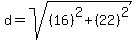 d=sqrt%28%2816%29%5E2%2B%2822%29%5E2%29