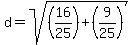 d=sqrt%28%2816%2F25%29%2B%289%2F25%29%29