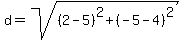 d=sqrt%28%282-5%29%5E2%2B%28-5-4%29%5E2%29