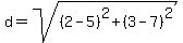 d=sqrt%28%282-5%29%5E2%2B%283-7%29%5E2%29