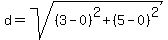 d=sqrt%28%283-0%29%5E2%2B%285-0%29%5E2%29