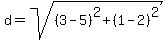 d=sqrt%28%283-5%29%5E2%2B%281-2%29%5E2%29