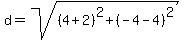 d=sqrt%28%284%2B2%29%5E2%2B%28-4-4%29%5E2%29