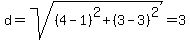 d=sqrt%28%284-1%29%5E2+%2B+%283-3%29%5E2%29=+3+