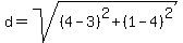 d=sqrt%28%284-3%29%5E2%2B%281-4%29%5E2%29