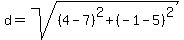 d=sqrt%28%284-7%29%5E2%2B%28-1-5%29%5E2%29