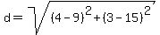 d=sqrt%28%284-9%29%5E2%2B%283-15%29%5E2%29