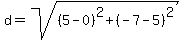 d=sqrt%28%285-0%29%5E2%2B%28-7-5%29%5E2%29