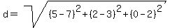 d=sqrt%28%285-7%29%5E2%2B%282-3%29%5E2%2B%280-2%29%5E2%29