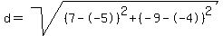 d=sqrt%28%287--5%29%5E2%2B%28-9--4%29%5E2%29