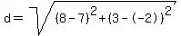 \"d=sqrt%28%288-7%29%5E2%2B%283--2%29%5E2%29\"
