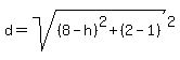 d=sqrt%28%288-h%29%5E2%2B%282-1%29%29%5E2%29