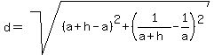 d=sqrt%28%28a%2Bh-a%29%5E2%2B%281%2F%28a%2Bh%29-1%2Fa%29%5E2%29