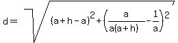 d=sqrt%28%28a%2Bh-a%29%5E2%2B%28a%2F%28a%28a%2Bh%29%29-1%2Fa%29%5E2%29