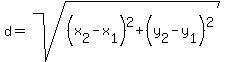 d=sqrt%28%28x%5B2%5D-x%5B1%5D%29%5E2%2B%28y%5B2%5D-y%5B1%5D%29%5E2%29