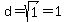 d=sqrt%281%29=1