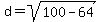 d=sqrt%28100-64%29