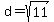 d=sqrt%2811%29
