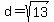 d=sqrt%2813%29