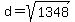d=sqrt%281348%29