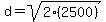 d=sqrt%282%282500%29%29