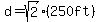d=sqrt%282%29%28250+ft%29