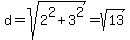 d=sqrt%282%5E2%2B3%5E2%29=sqrt%2813%29